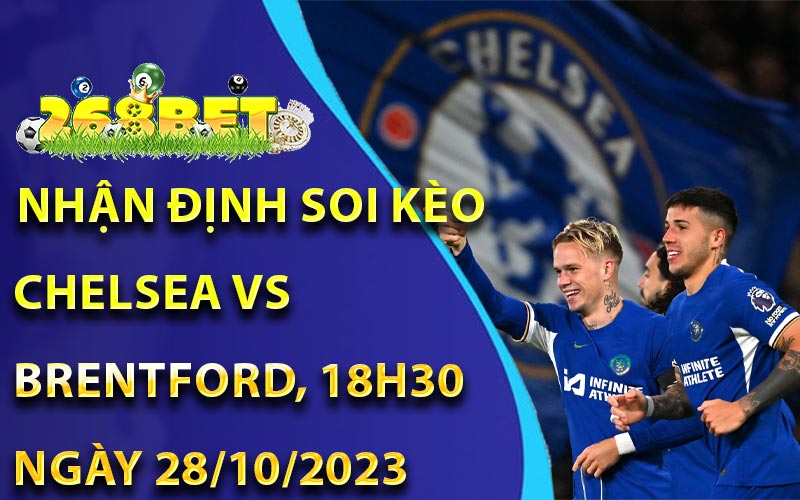 Nhận định soi kèo Chelsea vs Brentford, 18h30 ngày 28/10/2023